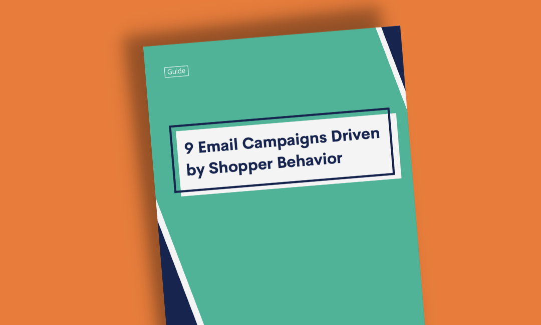 [Guide] 9 Email Campaigns Driven by Shopper Behavior
