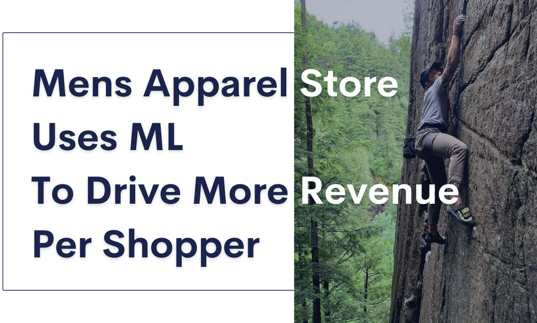 Men’s Apparel Store Deploys Machine Learning to Continuously Optimize Shopper Journey